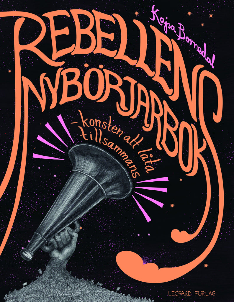 Rebellens nybörjarbok : konsten att låta tillsammans